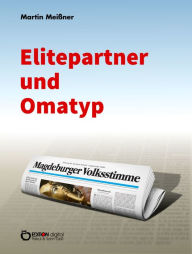 Title: Elitepartner und Omatyp, Author: Martin Meißner