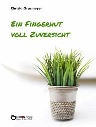 Title: Ein Fingerhut voll Zuversicht, Author: Christa Grasmeyer