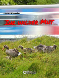 Title: Ihr wilder Mut: Erzählungen, Author: Heinz Kruschel