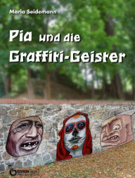 Title: Pia und die Graffiti-Geister, Author: Maria Seidemann