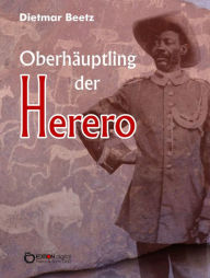 Title: Oberhäuptling der Herero: Roman, Author: Dietmar Beetz