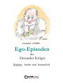 Ego-Episoden des Alexander Kröger: Wahres, heiter und besinnlich