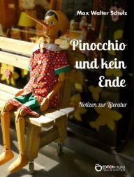 Title: Pinocchio und kein Ende: Notizen zur Literatur, Author: Max Walter Schulz