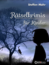 Title: Rätselkrimis für Kinder, Author: Steffen Mohr