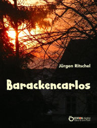 Title: Barackencarlos: Roman, Author: Jürgen Ritschel