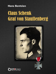 Title: Claus Schenk Graf von Stauffenberg: Der Täter und seine Zeit, Author: Hans Bentzien