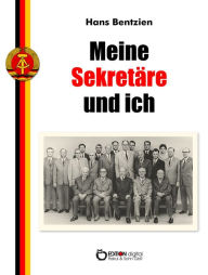Title: Meine Sekretäre und ich, Author: Hans Bentzien