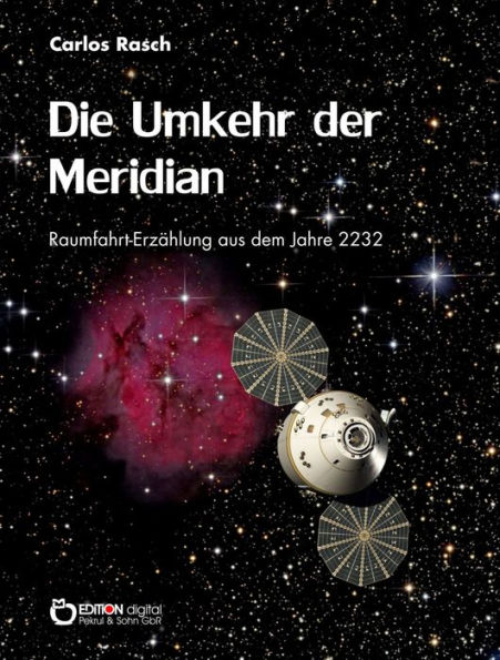 Die Umkehr der Meridian: Raumfahrterzählung aus dem Jahre 2232