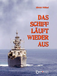 Title: Das Schiff läuft wieder aus, Author: Ulrich Völkel