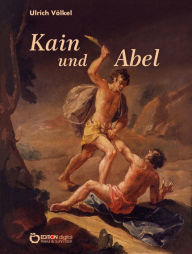 Title: Kain und Abel: Eine vermaledeite Affäre, Author: Ulrich Völkel