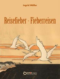 Title: Reisefieber - Fieberreisen, Author: Ingrid Möller