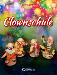 Title: Clownschule: Erzählung, Author: Renate Krüger