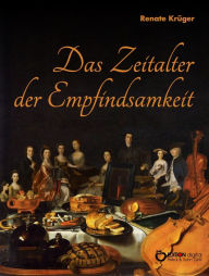 Title: Das Zeitalter der Empfindsamkeit: Kunst und Kultur des späten 18. Jahrhunderts in Deutschland, Author: Renate Krüger