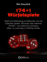 Title: 174 + 1 Würfelspiele: Spaß und Unterhaltung mit bekannten und neu erdachten Spielen, Author: Rita Danyliuk