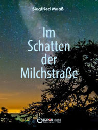 Title: Im Schatten der Milchstraße: Roman, Author: Siegfried Maaß