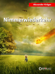 Title: Nimmerwiederkehr: Das zweite Leben, 3. Teil, Author: Alexander Kröger