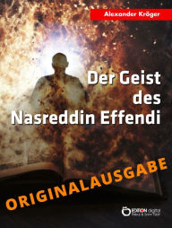 Title: Der Geist des Nasreddin Effendi - Originalausgabe, Author: Alexander Kröger