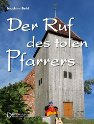 Title: Der Ruf des toten Pfarrers: Mit Musik durch drei Generationen deutsche Geschichte, Author: Joachim Behl