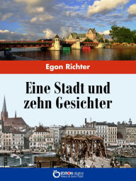 Title: Eine Stadt und zehn Gesichter, Author: Egon Richter