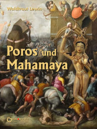 Title: Poros und Mahamaya: Eine Geschichte aus dem alten Indien erzählt nach der Oper »Alexander in Indien« von Georg Friedrich Händel, Author: Waldtraut Lewin