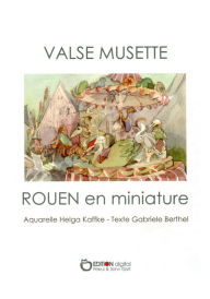 Title: VALSE MUSETTE: ROUEN en miniature, Author: Gabriele Berthel