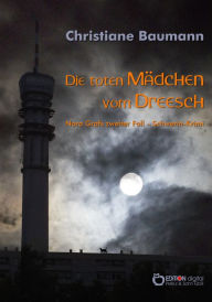 Title: Die toten Mädchen vom Dreesch: Nora Grafs zweiter Fall - Schwerin-Krimi, Author: Christiane Baumann