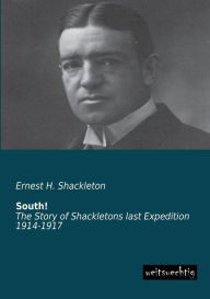 Title: South!, Author: Ernest H. Shackleton