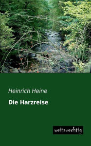 Title: Die Harzreise, Author: Heinrich Heine