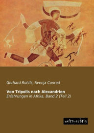 Title: Von Tripolis Nach Alexandrien, Author: Gerhard Rohlfs