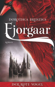Title: Fjorgaar - Der rote Vogel, Author: Dorothea Bruszies