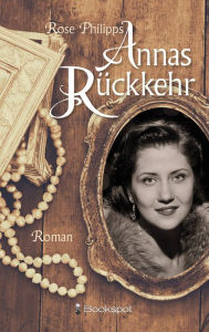 Title: Annas Rückkehr, Author: Rose Philipps