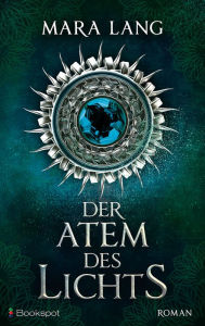 Title: Der Atem des Lichts: Roman, Author: Mara Lang