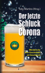 Title: Der letzte Schluck Corona: Mörderische Bier-Geschichten mit Geschmack, Author: Marita Alberts