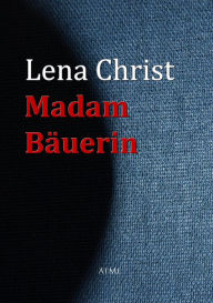 Title: Madam Bäuerin, Author: Lena Christ