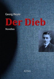 Title: Der Dieb, Author: Georg Heym