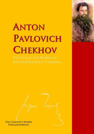 Title: The Collected Works of Anton Pavlovich Chekhov: The Complete Works PergamonMedia, Author: Anton Chekhov