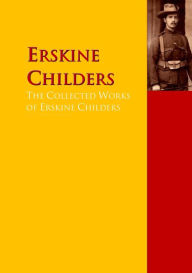 Title: The Collected Works of Erskine Childers: The Complete Works PergamonMedia, Author: Erskine Childers