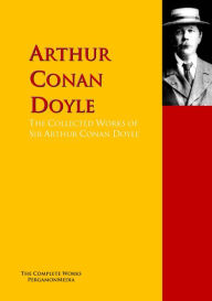 Title: The Collected Works of Sir Arthur Conan Doyle: The Complete Works PergamonMedia, Author: Arthur Conan Doyle