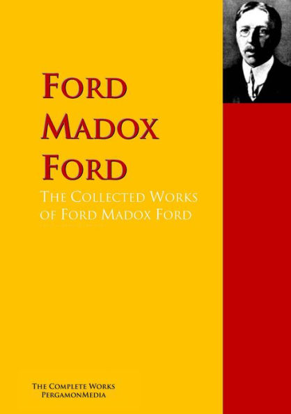 The Collected Works of Ford Madox Ford: PergamonMedia
