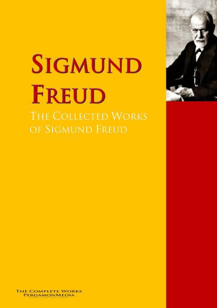 The Collected Works of Sigmund Freud: The Complete Works PergamonMedia ...