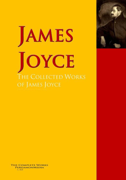 The Collected Works of James Joyce: The Complete Works PergamonMedia by ...