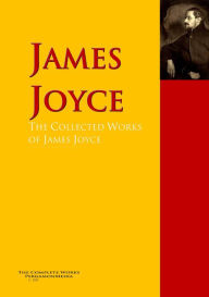 Title: The Collected Works of James Joyce: The Complete Works PergamonMedia, Author: James Joyce