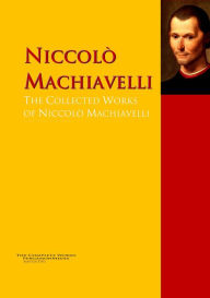 Title: The Collected Works of Niccolò Machiavelli: The Complete Works PergamonMedia, Author: Niccolò Machiavelli