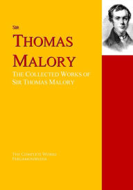 Title: The Collected Works of Sir Thomas Malory: The Complete Works PergamonMedia, Author: Sir Thomas Malory