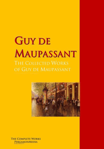 The Collected Works of Guy de Maupassant: PergamonMedia