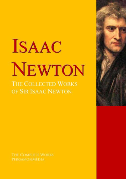 The Works of Sir Isaac Newton by Isaac Newton | eBook | Barnes & Noble®