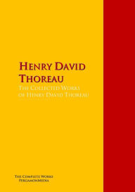 Title: The Collected Works of Henry David Thoreau: The Complete Works PergamonMedia, Author: Henry David Thoreau