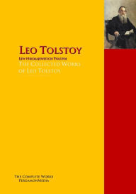 Title: The Collected Works of Leo Tolstoy: The Complete Works PergamonMedia, Author: Leo Tolstoy
