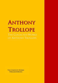 Title: The Collected Works of Anthony Trollope: The Complete Works PergamonMedia, Author: Anthony Trollope