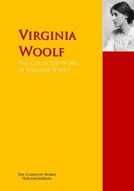 Title: The Collected Works of Virginia Woolf: The Complete Works PergamonMedia, Author: Virginia Woolf